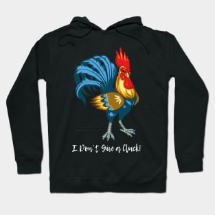 I Don’t Give a Cluck ! Hoodie